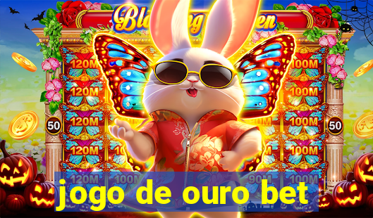 jogo de ouro bet